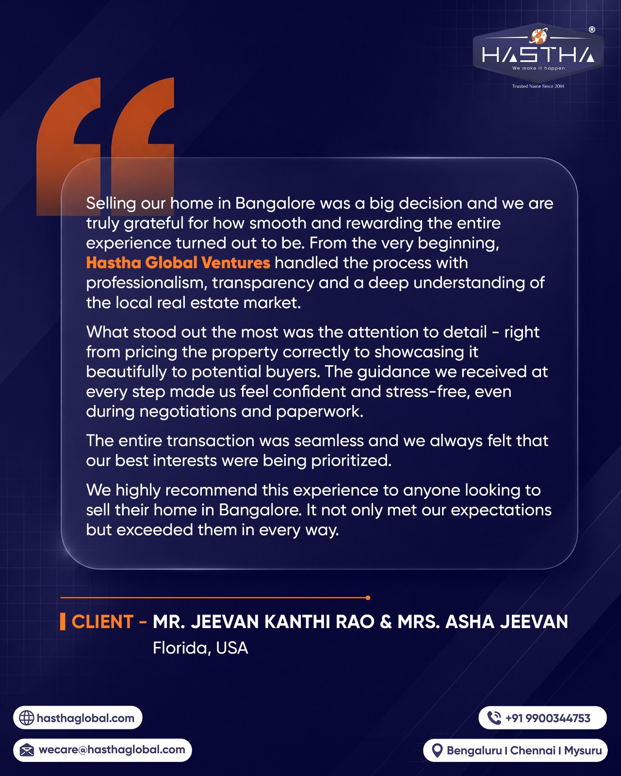 Selling a home from another country requires trust, transparency and dependable local expertise.

Hastha Global Ventures is pleased to have assisted Mr. Jeevan Kanthi Rao and Mrs. Asha Jeevan with the successful sale of their Bangalore home. The process was supported by careful guidance, market understanding and reliable on-ground support.

We sincerely appreciate their trust and are proud to have made the experience smooth and rewarding.

[Hastha Global Ventures, Customer Testimonial, Client Review, Experience, Service Provider]